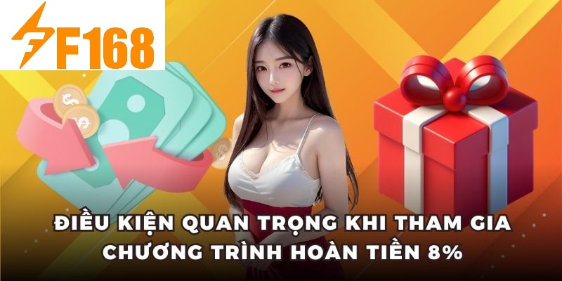 Hoàn Tiền 8% Khi Chơi Casino Live Mỗi Tối Tại F168 6 Điều kiện quan trọng khi tham gia chương trình hoàn tiền 8%